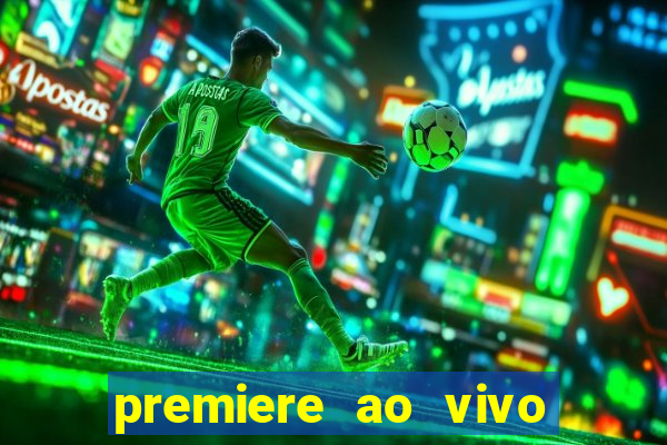 premiere ao vivo em hd